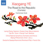 Xiaogang Ye: The Road to the Republic (Cantata) / Cantonese Suite cover