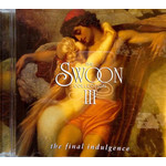 MARBECKS COLLECTABLE: The Swoon Collection III - The final indulgence (Includes Caccini's 'Ave Maria') cover