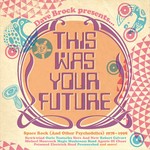 This Was Your Future: Space Rock & Other Psychedelics 1978-1998 cover