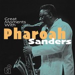 Great Moments With Pharoah Sanders (Limited Edition Blue Vinyl LP) cover