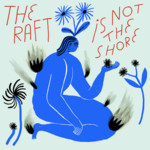 The Raft Is Not The Shore cover