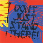 2MM Don't Just Stand There! (LP) cover