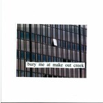 Bury Me At Make Out Creek (LP) cover