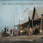 Adams: Girls of the Golden West (Complete Opera) cover