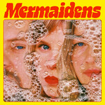 Mermaidens (LTD Edition Clear Red Hot 140g LP + A3 Poster) cover