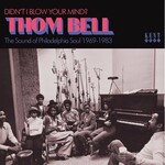 Thom Bell: Didn't I Blow Your Mind? The Sound Of Philadelphia Soul 1969 - 1983 cover