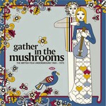 Gather In The Mushrooms - The British Folk Underground 1969 - 1975 cover