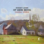 Lister: Of Mere Being - Choral Works cover