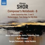 Shor: Composer's Notebook Vol.6: Cello Concertos 2 & 3, etc. cover