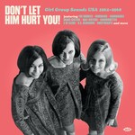 Don't Let Him Hurt You! - Girl Group Sounds USA 1962-1968 (LP) cover