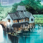The Backyard of the Village: Orchestral works by Xiaogang Ye cover
