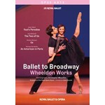 Ballet to Broadway - Wheeldon Works: Fool's Paradise, The Two of Us, An American in Paris cover