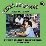 Never Eclipsed: Dancehall From Philip Smart's Hc&F Studio 1985-1996 (LP) cover