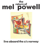 The Return Of Mel Powell (Live Aboard The S/S Norway) cover