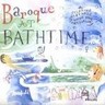 MARBECKS COLLECTABLE: Baroque At Bathtime cover