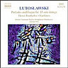 Lutoslawski - Preludes and Fugue for 13 solo strings Three Preludes Fanfares cover