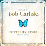 The Best Of Bob Carlisle: Butterfly Kisses and Other Stories cover