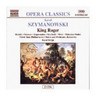 Szymanowski: King Roger (Krol Roger), Op. 46 (Complete Opera) plus Prince Potemkin (Kniaz Patiomkin): Incidental Music to Act V cover