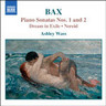 Bax: Piano Music Vol 1 (Includes Sonatas for Piano Nos 1 & 2) cover