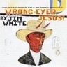 Wrong-Eyed Jesus! cover