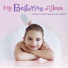 My Ballerina Album: Favourite ballet scenes and melodies cover
