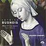 Busnois - Missa O Crux lignum, Motets, Chansons cover