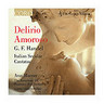 Handel: Delirio Amoroso: Italian Secular Cantatas cover