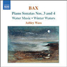 Bax: Piano Sonatas Nos. 3 and 4 / Water Music / Winter Waters cover