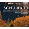 Schumann: The Complete Secular Choral Works, a cappella (Rec 1996-97) cover