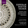 Esperar, Sentir, Morir: Songs and Dances from the Hispanic Baroque cover