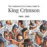The Condensed 21st Century Guide to King Crimson (1969-2003) cover