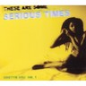 These are Some Serious Times cover