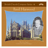 Basil Harwood / British Church Composer Series Vol 6 cover