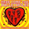 Here Come The Bulletholes cover