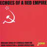 Echoes Of A Red Empire: Russian Songs Of Struggle cover