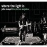 Where the Light is: John Mayer Live in Los Angeles (2CD) cover