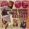 Bob Geddin's Big Town Records Story cover