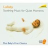 Lullaby: Soothing Music for Quiet Moments plus Babies First Classics (2 CDs) cover