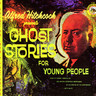 Alfred Hitchcock Presents - Ghost Stories for Young People / Famous Monsters Speak cover