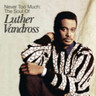 Never Too Much - The Best of Luther Vandross cover