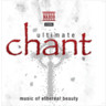 Ultimate Chant - Music of Ethereal Beauty cover