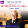 Alistair Cooke: The Essential Letters From America 2000-2004 cover