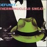 Defunkt + Thermonuclear Sweat cover