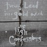 Turning Lead Into Gold With The High Confessions cover