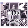 Let Me Tell You About The Blues - The Evolution of Detroit Blues cover