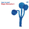 Magic Moments 4 - Jazz Is Cool cover