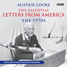 Alistair Cooke: The Essential Letters from America: The 70s cover
