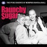 Raunchy Sugar The Pure Essence Of Memphis Rock cover