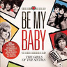 Be My Baby: The Girls of the Sixties cover