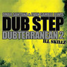 Dub Step: Dubterranean 2: Ill Skillz cover